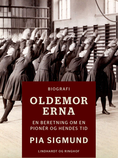 Oldemor Erna – En beretning om en pionér og hendes tid, Pia Sigmund