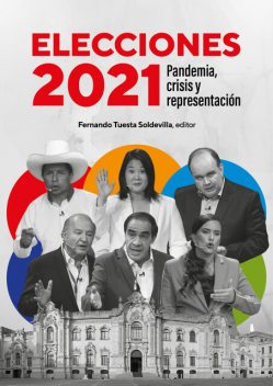 Elecciones 2021. Pandemia, crisis y representación, Fernando Tuesta Soldevilla