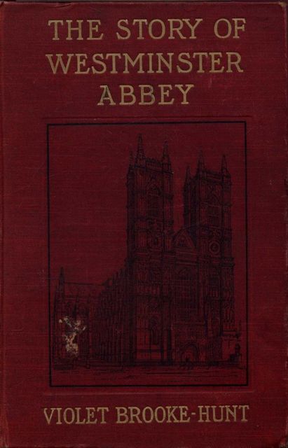 The Story of Westminster Abbey, Violet Brooke-Hunt