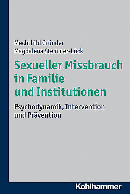 Sexueller Missbrauch in Familie und Institutionen, Magdalena Stemmer-Lück, Mechthild Gründer