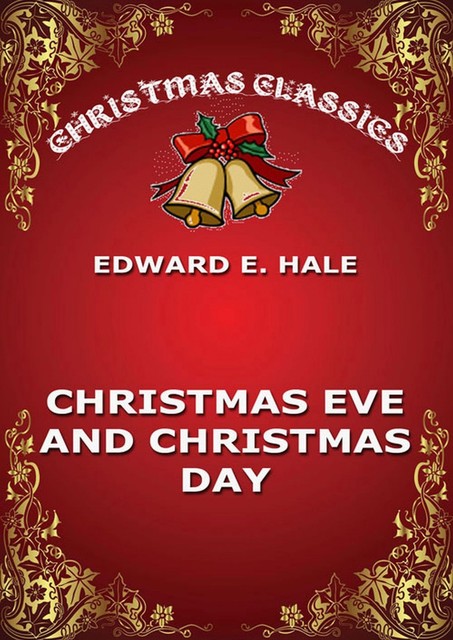Christmas Eve And Christmas Day, Edward Everett Hale