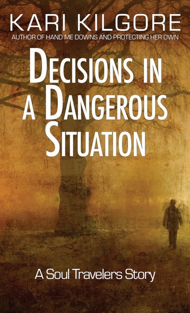 Decisions in a Dangerous Situation, Kari Kilgore