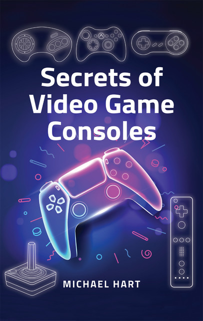 Secrets of Video Game Consoles, Michael Hart