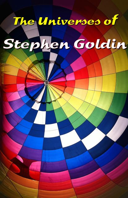 The Universes of Stephen Goldin, Stephen Goldin