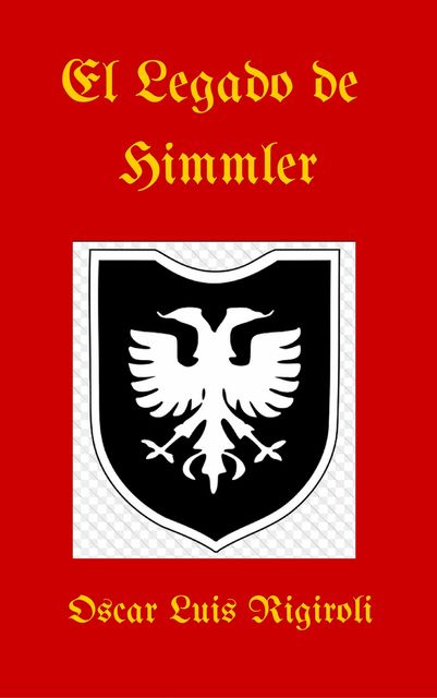 El Legado de Himmler, Oscar Luis Rigiroli