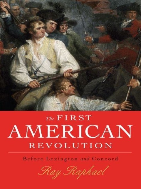 The First American Revolution, Ray Raphael