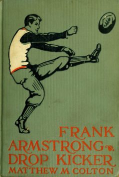 Frank Armstrong, Drop Kicker, Matthew M.Colton