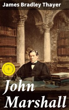 John Marshall, James Bradley Thayer