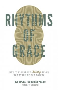 Rhythms of Grace, Mike Cosper