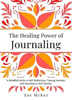 The Healing Power of Journaling, Zoe McKey