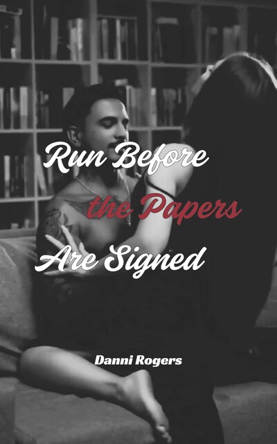 Run Before the Papers Are Signed, Danni Rogers