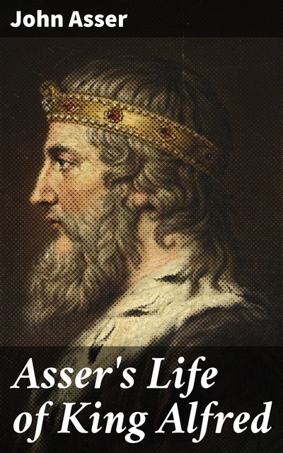 Asser's Life of King Alfred, John Asser
