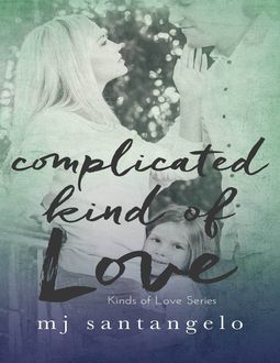 Complicated Kind of Love: Kinds of Love Series, MJ Santangelo