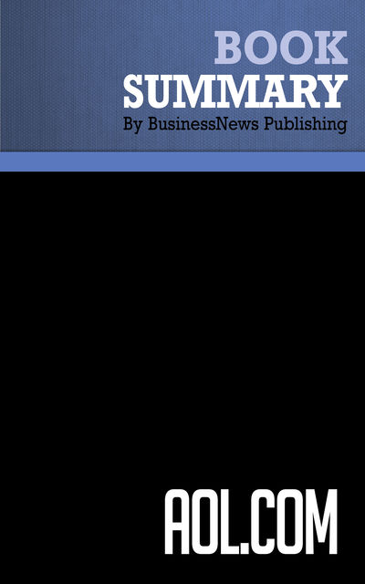 Summary: AOL.com – Kara Swisher, BusinessNews Publishing
