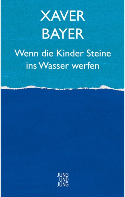 Wenn die Kinder Steine ins Wasser werfen, Xaver Bayer