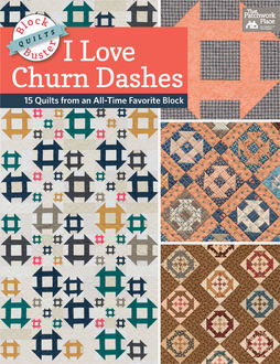 Block-Buster Quilts – I Love Churn Dashes, Karen M. Burns