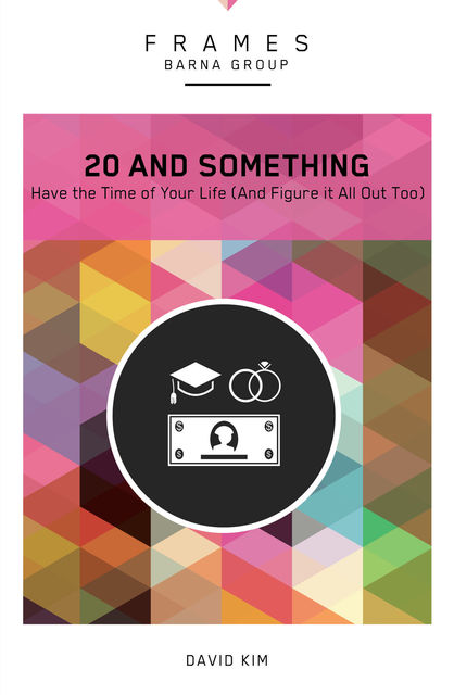 20 and Something (Frames Series), eBook, David Kim, Barna Group