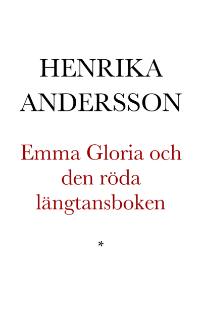 Emma Gloria och den röda längtansboken, Henrika Andersson