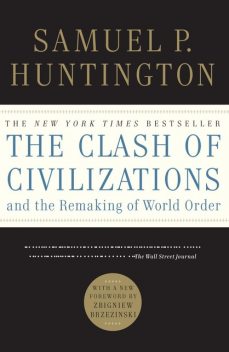 The Clash of Civilizations and the Remaking of World Order, Samuel Huntington