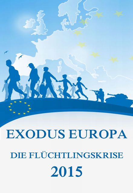 Exodus Europa - Die Flüchtlingskrise 2015, Jürgen Beck