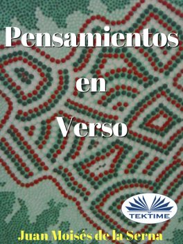 Pensamientos En Verso, Juan Moisés De La Serna