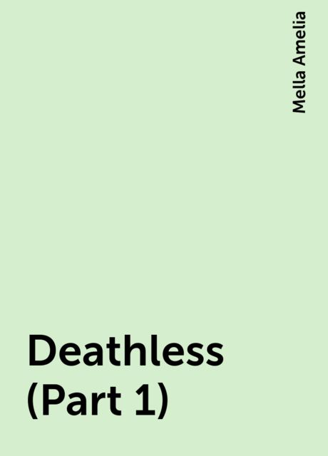 Deathless (Part 1), Mella Amelia