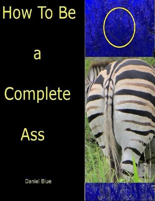 How to Be a Complete Ass, Daniel Blue