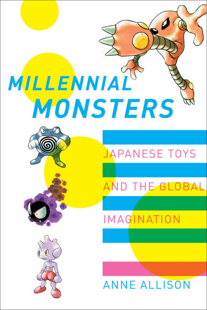 Millennial Monsters, Anne Allison