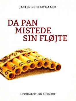 Da Pan mistede sin fløjte, Jacob Bech Nygaard