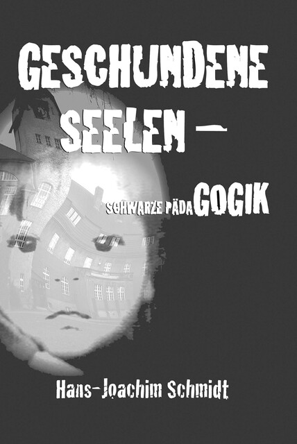 Geschundene Seelen – Schwarze Pädagogik, Hans-Joachim Schmidt