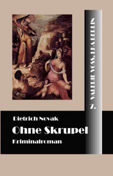 Ohne Skrupel, Dietrich Novak