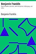 Benjamin Franklin / Representative selections, with introduction, bibliograpy, and notes, Chester E.Jorgenson