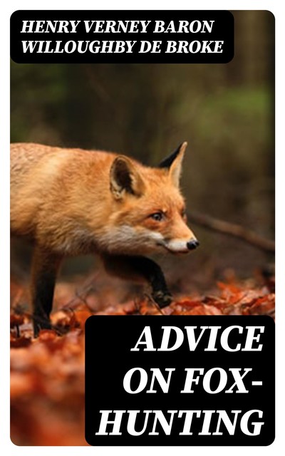 Advice on Fox-Hunting, baron Henry Verney Willoughby de Broke