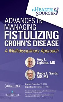 Advances in Managing Fistulizing Crohn’s Disease, M.S, Amy Lightner, Bruce Sands