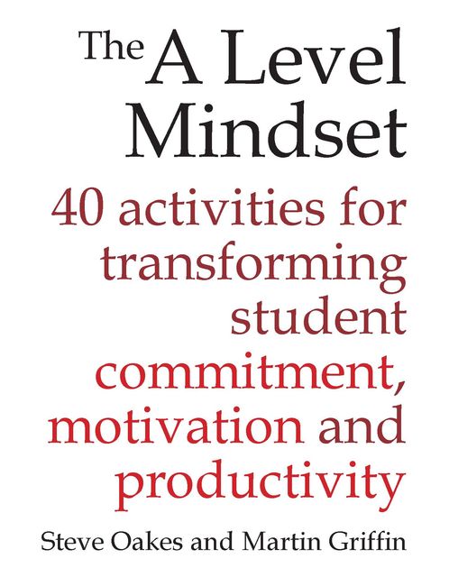 The A Level Mindset, Martin Griffin, Steve Oakes