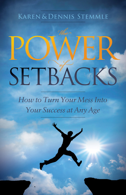 The Power of Setbacks, Dennis Stemmle, Karen Stemmle