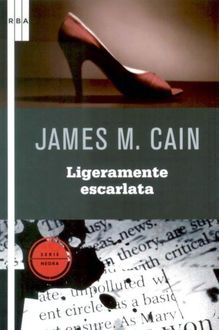 Ligeramente Escarlata, James M.Cain