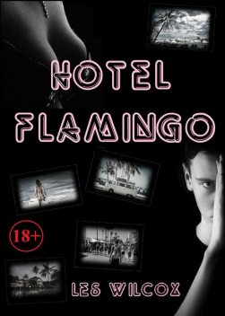 Hotel Flamingo, Les Wilcox