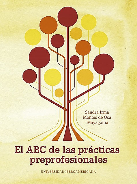 El ABC de las prácticas preprofesionales, Sandra Irma Montes de Oca Mayagoitia