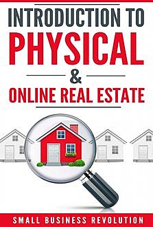 Introduction to Physical & Online Real Estate, Small Business Revolution