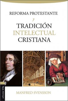 Reforma protestante y tradición intelectual cristiana, Manfred Svensson