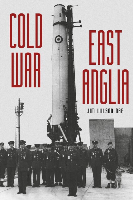 Cold War East Anglia, Jim Wilson OBE