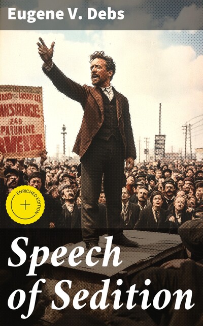 Speech of Sedition, Eugene V.Debs