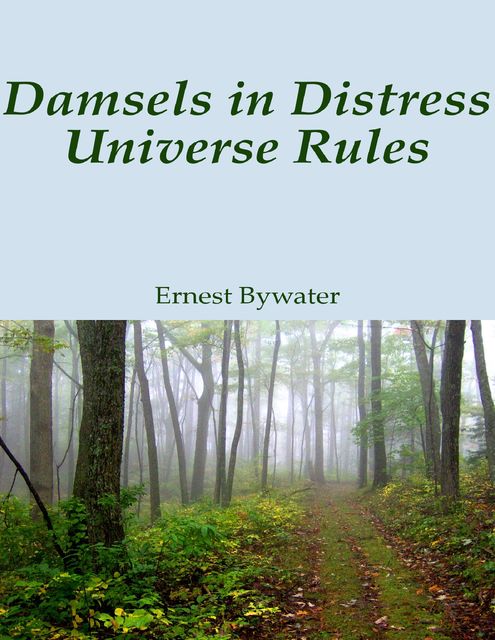 Damsels in Distress Universe Rules, Ernest Bywater