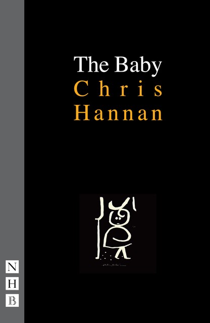 The Baby (NHB Modern Plays), Chris Hannan