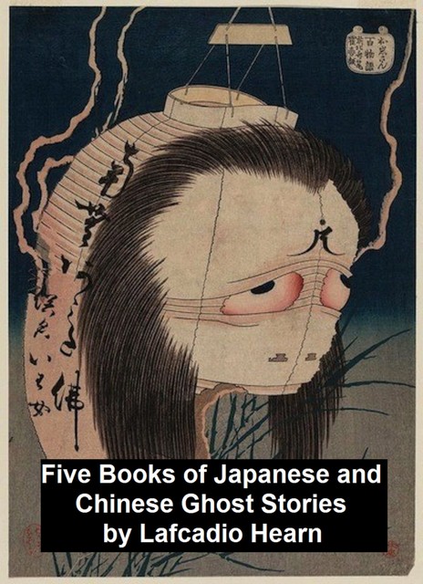 Five Books of Japanese and Chinese Ghost Stories, Lafcadio Heaern