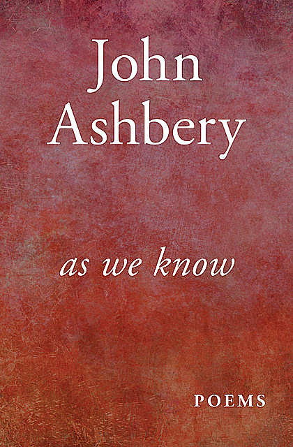 As We Know, John Ashbery