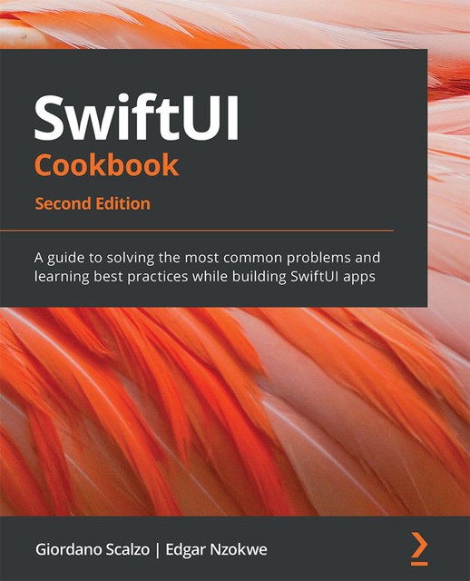 SwiftUI Cookbook, Giordano Scalzo, Edgar Nzokwe
