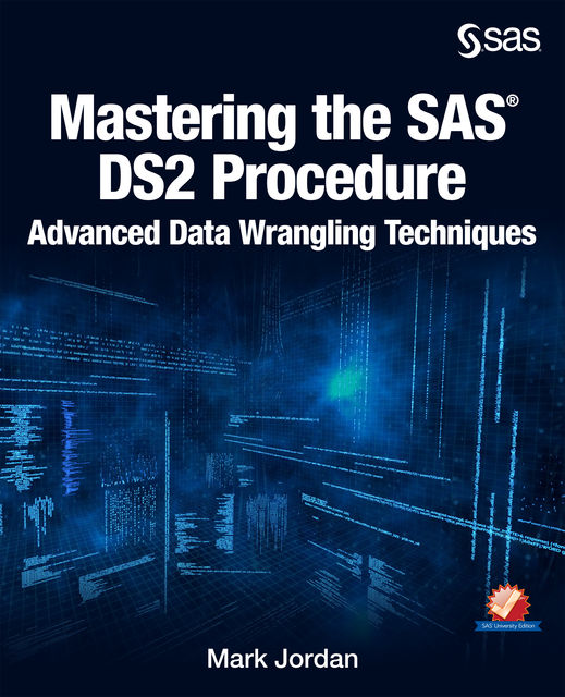 Mastering the SAS DS2 Procedure, Mark Jordan