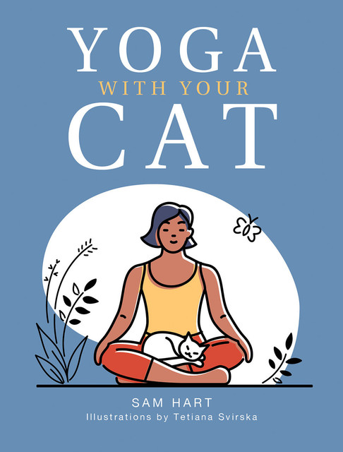 Yoga With Your Cat, Sam Hart